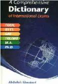 A Comprehensive Dictionary of International Exams for TOEFL, IELTS, GRE, TOLIMO, GMAT